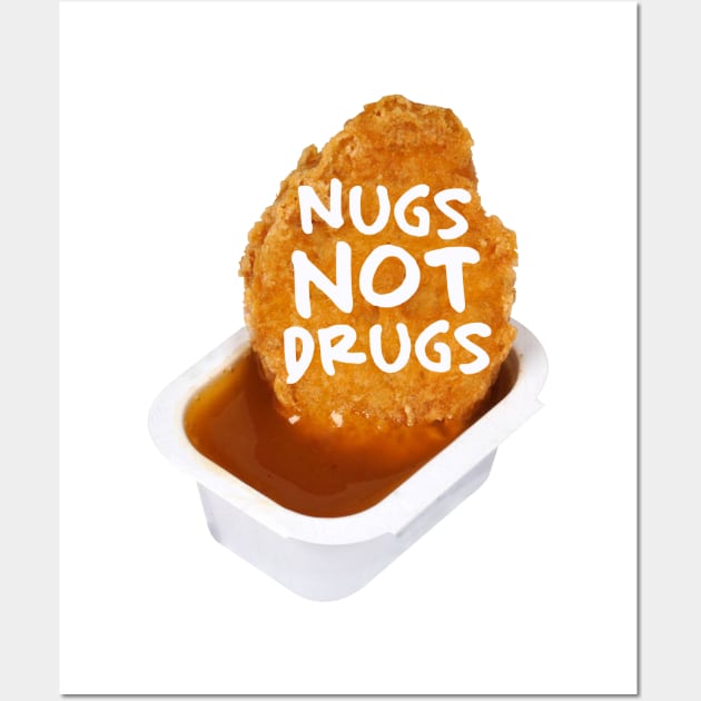 Nugs not drugs Wall Art by PaletteDesigns